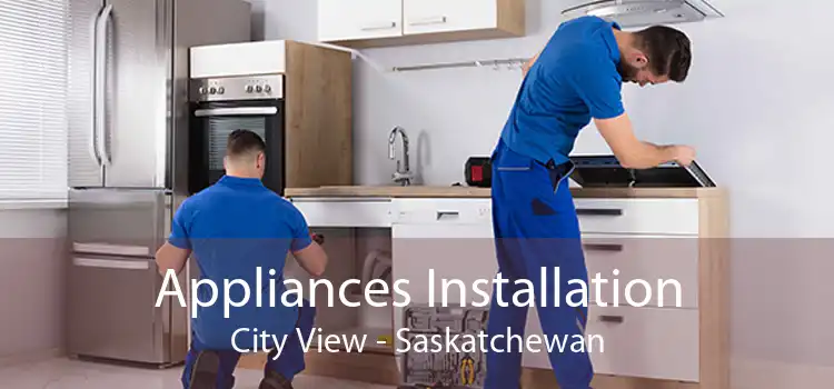 Appliances Installation City View - Saskatchewan