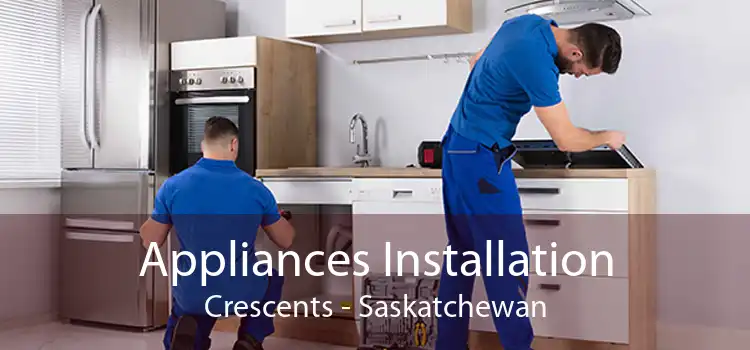 Appliances Installation Crescents - Saskatchewan