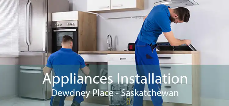 Appliances Installation Dewdney Place - Saskatchewan