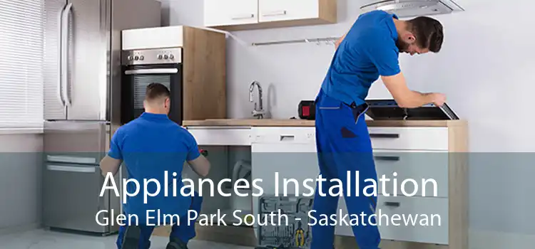 Appliances Installation Glen Elm Park South - Saskatchewan