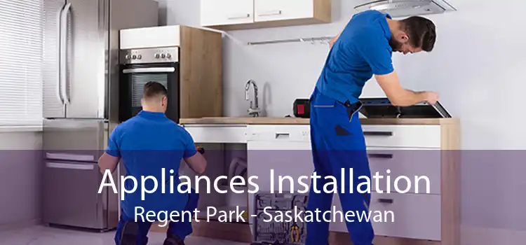 Appliances Installation Regent Park - Saskatchewan