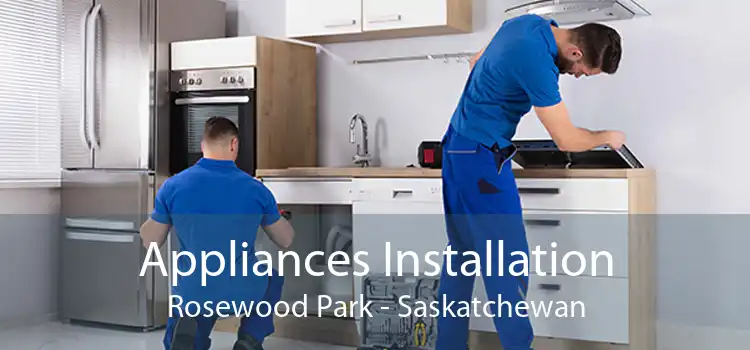 Appliances Installation Rosewood Park - Saskatchewan