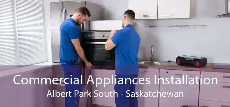 Commercial Appliances Installation Albert Park South - Saskatchewan