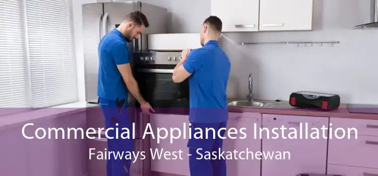 Commercial Appliances Installation Fairways West - Saskatchewan