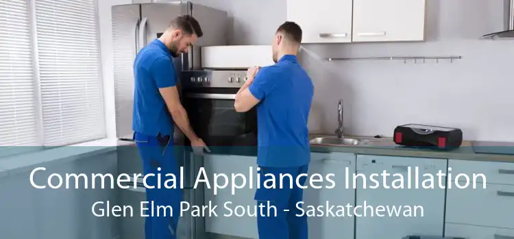 Commercial Appliances Installation Glen Elm Park South - Saskatchewan