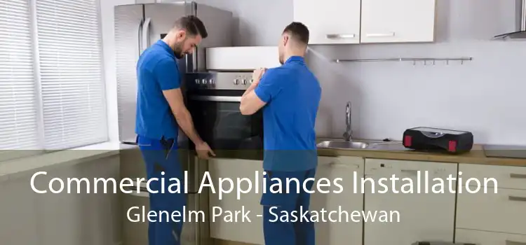 Commercial Appliances Installation Glenelm Park - Saskatchewan