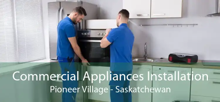 Commercial Appliances Installation Pioneer Village - Saskatchewan