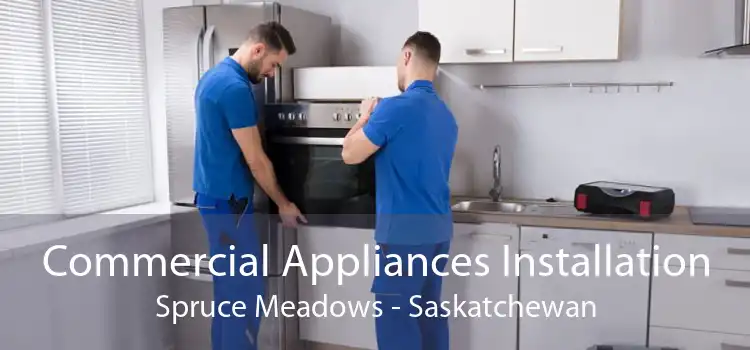 Commercial Appliances Installation Spruce Meadows - Saskatchewan