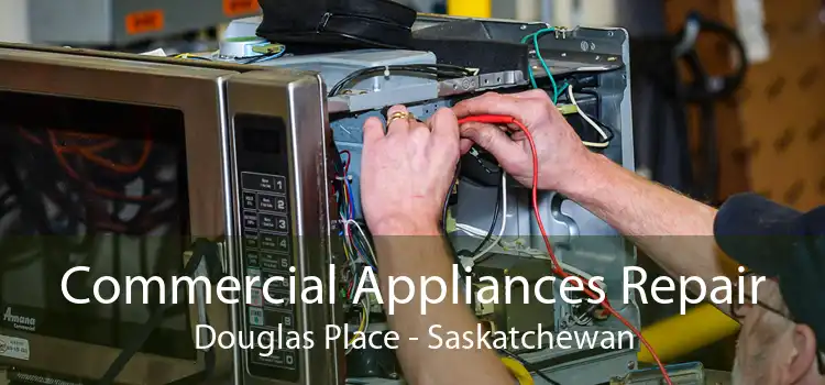 Commercial Appliances Repair Douglas Place - Saskatchewan