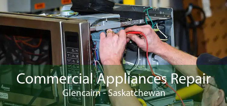 Commercial Appliances Repair Glencairn - Saskatchewan