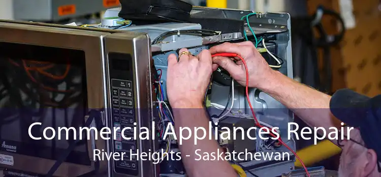 Commercial Appliances Repair River Heights - Saskatchewan