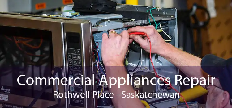 Commercial Appliances Repair Rothwell Place - Saskatchewan