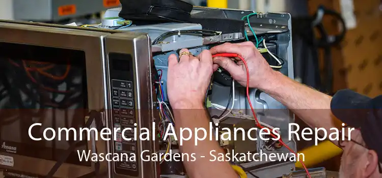 Commercial Appliances Repair Wascana Gardens - Saskatchewan