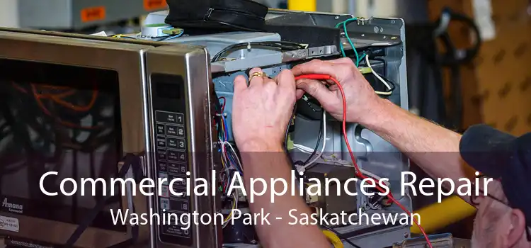 Commercial Appliances Repair Washington Park - Saskatchewan