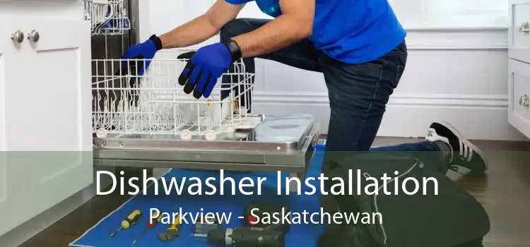 Dishwasher Installation Parkview - Saskatchewan