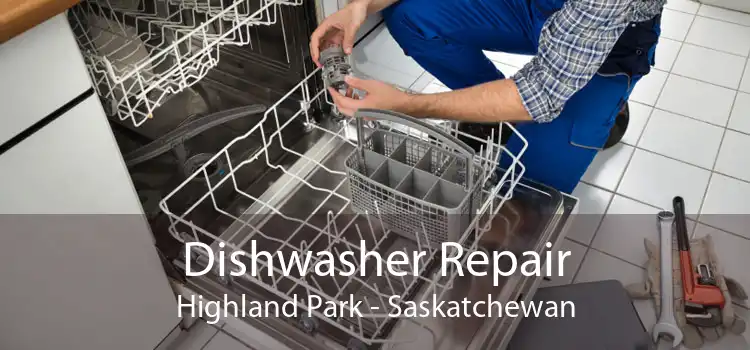 Dishwasher Repair Highland Park - Saskatchewan