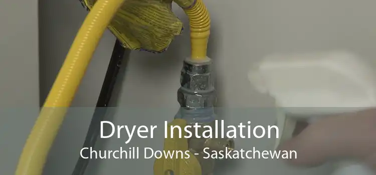 Dryer Installation Churchill Downs - Saskatchewan