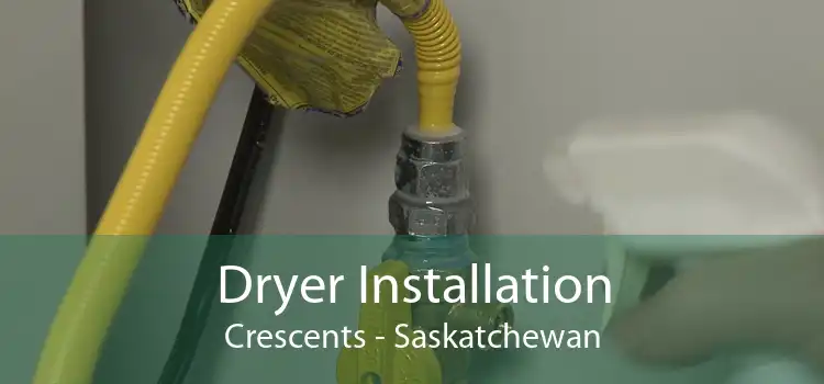 Dryer Installation Crescents - Saskatchewan