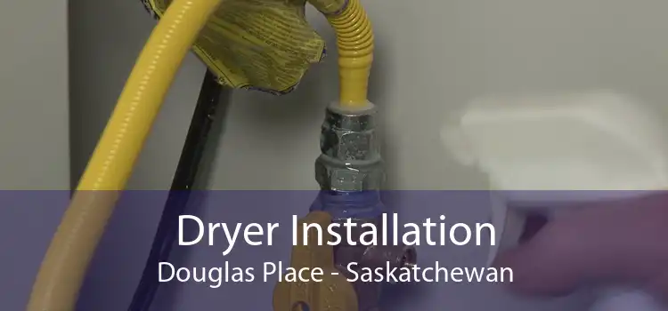 Dryer Installation Douglas Place - Saskatchewan