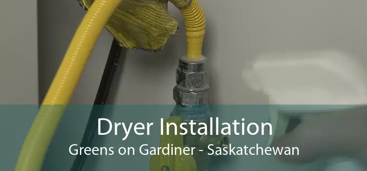 Dryer Installation Greens on Gardiner - Saskatchewan