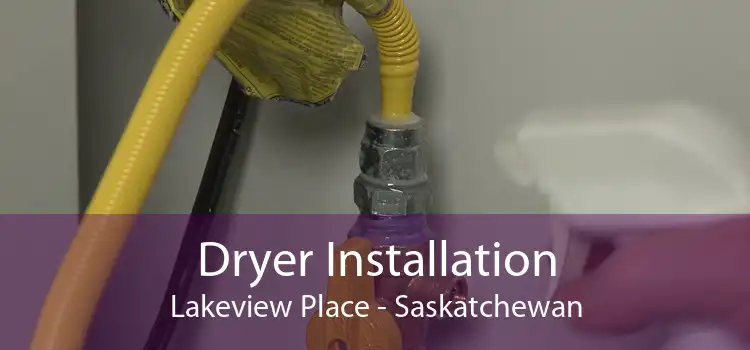 Dryer Installation Lakeview Place - Saskatchewan