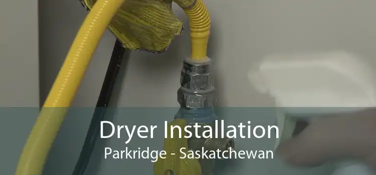 Dryer Installation Parkridge - Saskatchewan