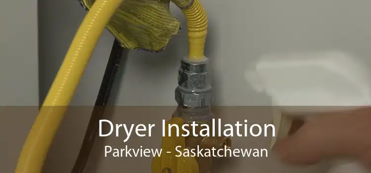 Dryer Installation Parkview - Saskatchewan