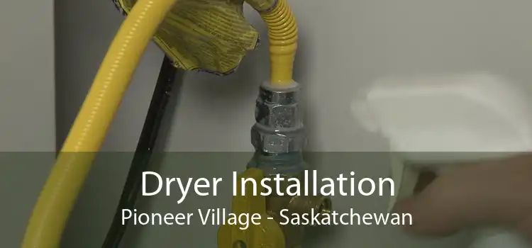 Dryer Installation Pioneer Village - Saskatchewan