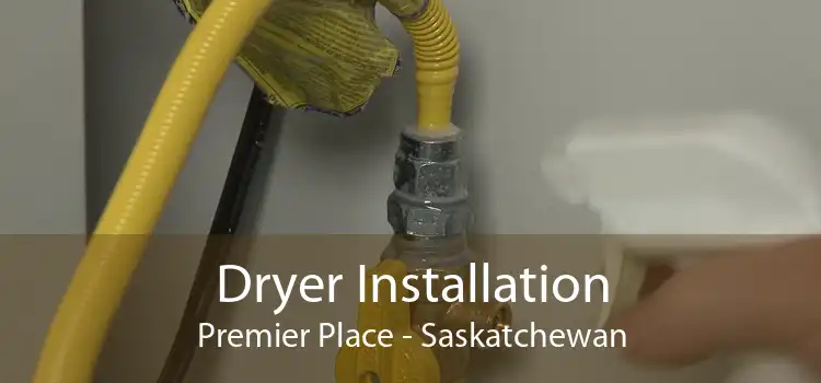 Dryer Installation Premier Place - Saskatchewan