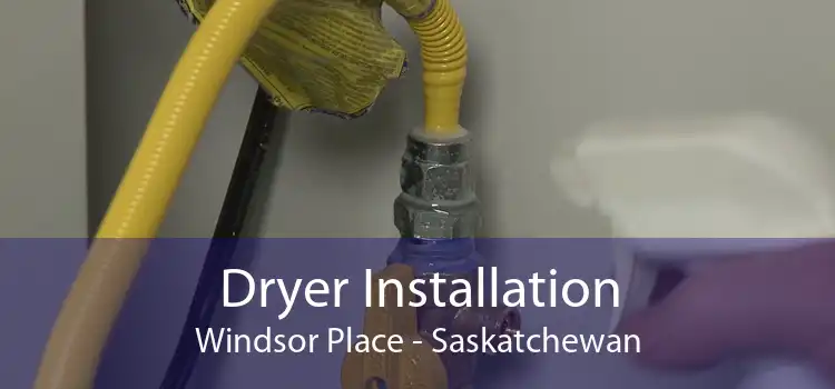 Dryer Installation Windsor Place - Saskatchewan