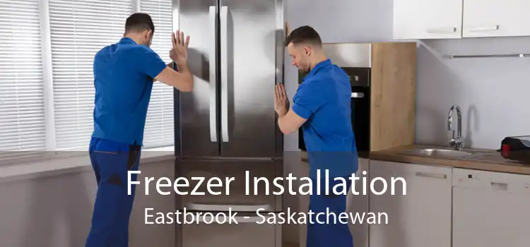 Freezer Installation Eastbrook - Saskatchewan