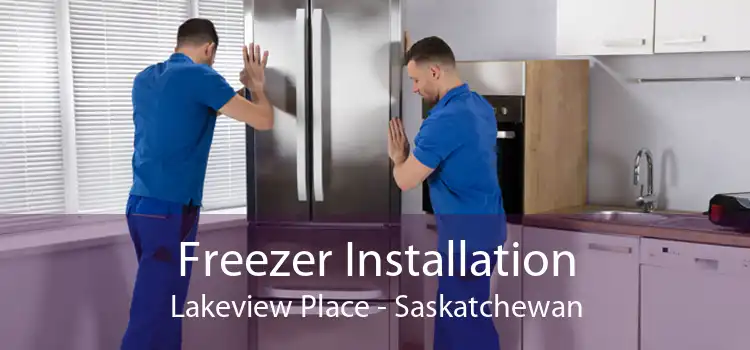 Freezer Installation Lakeview Place - Saskatchewan