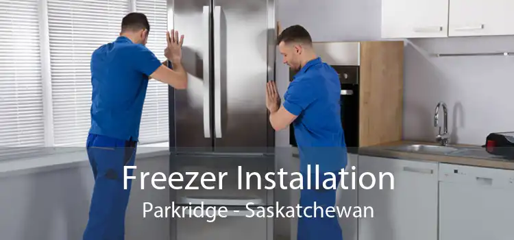 Freezer Installation Parkridge - Saskatchewan