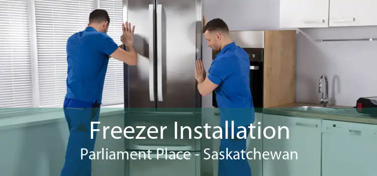 Freezer Installation Parliament Place - Saskatchewan