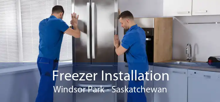 Freezer Installation Windsor Park - Saskatchewan