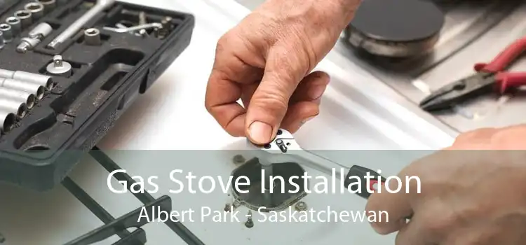 Gas Stove Installation Albert Park - Saskatchewan