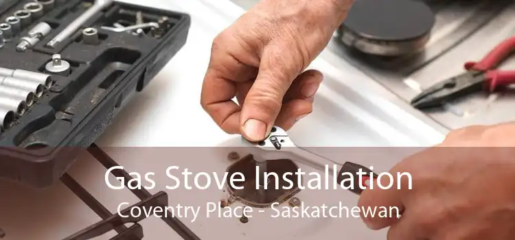 Gas Stove Installation Coventry Place - Saskatchewan