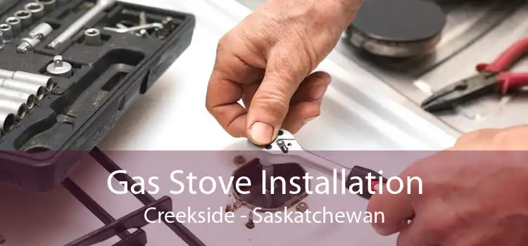 Gas Stove Installation Creekside - Saskatchewan