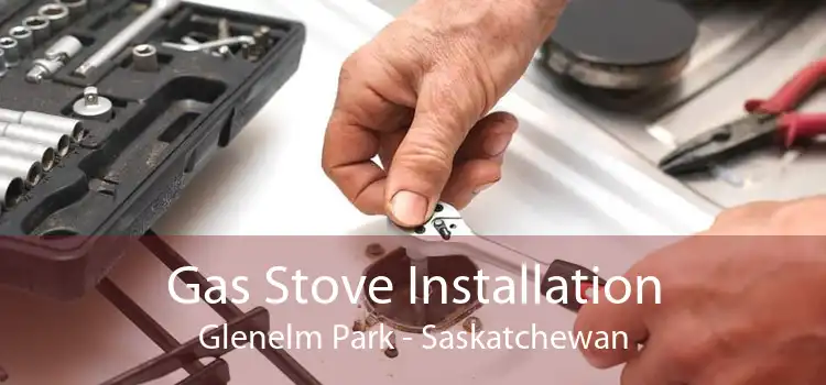 Gas Stove Installation Glenelm Park - Saskatchewan