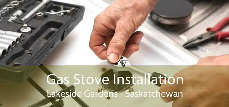 Gas Stove Installation Lakeside Gardens - Saskatchewan