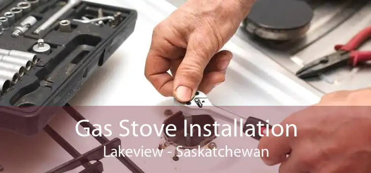 Gas Stove Installation Lakeview - Saskatchewan