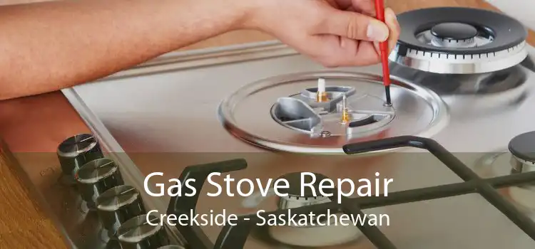 Gas Stove Repair Creekside - Saskatchewan