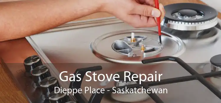 Gas Stove Repair Dieppe Place - Saskatchewan