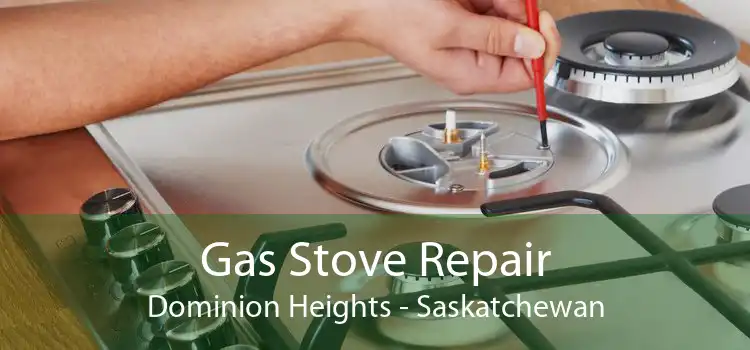 Gas Stove Repair Dominion Heights - Saskatchewan