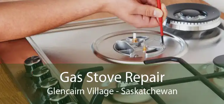 Gas Stove Repair Glencairn Village - Saskatchewan