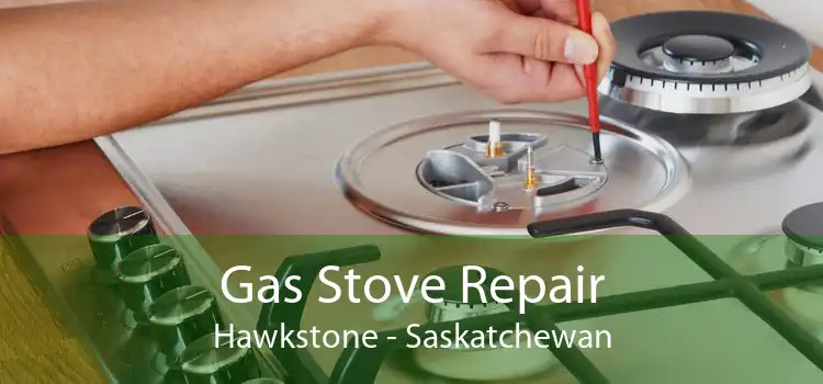 Gas Stove Repair Hawkstone - Saskatchewan