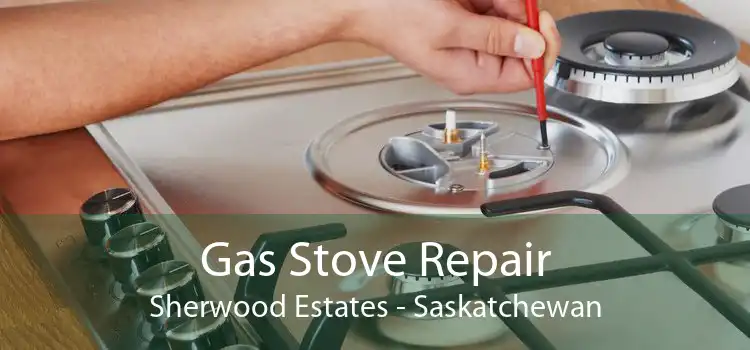 Gas Stove Repair Sherwood Estates - Saskatchewan