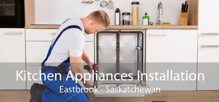 Kitchen Appliances Installation Eastbrook - Saskatchewan