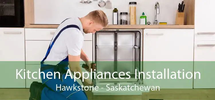 Kitchen Appliances Installation Hawkstone - Saskatchewan