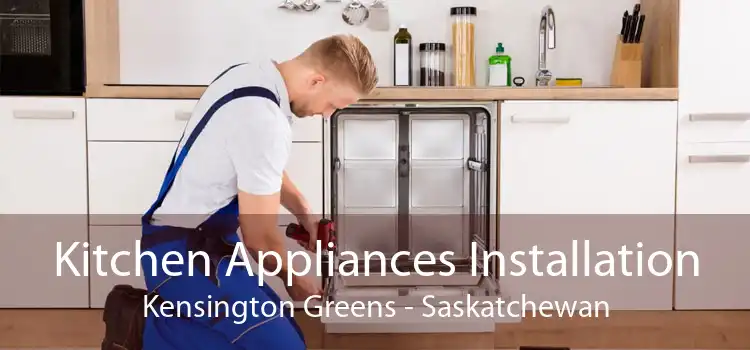 Kitchen Appliances Installation Kensington Greens - Saskatchewan